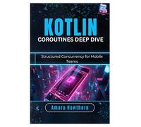 Kotlin Coroutines Deep Dive: Structured Concurrency for Mobile Teams