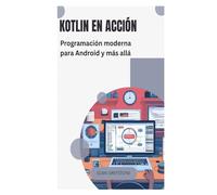 Kotlin en acción: Programación moderna para Android y más allá