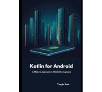 Kotlin for Android: A Modern Approach to Mobile Development