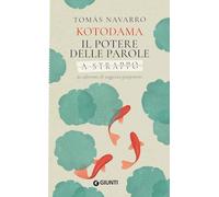 Kotodama. Il potere delle parole. 60 aforismi di saggezza giapponese. A strappo