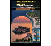 KOTOR AND SVETI STEFAN TRAVEL GUIDE 2025: Discover medieval towns and stunning coastal views in Montenegro