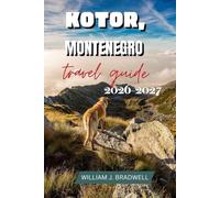 KOTOR,MONTENEGRO TRAVEL GUIDE 2026-2027