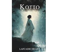 Kotto: Being Japanese Curios, with Sundry Cobwebs
