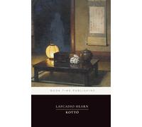 Kottō: Being Japanese Curios, with Sundry Cobwebs (Annotated & Illustrated Edition): Japanese folklore and ghostly short tales “In a Cup of Tea,” ... and more - plus Genjiro Yeto illustrations