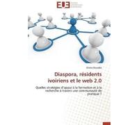Kouadio-E Diaspora, Rsidents Ivoiriens Et Le Web 2.0 (Tascabile)