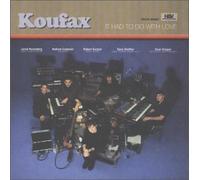 KOUFAX - IT HAD TO DO WITH LOVE