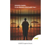 Koumou Fansin… Si les prisons n’existaient pas !