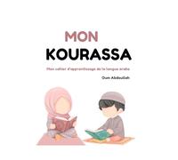 Kourassa : Apprendre la Lecture de l'Arabe: Guide Complet pour Débutants et Enfants à l'apprentissage de larabe
