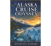 Kourtney Sanders Alaska Cruise Odyssey (Tascabile)