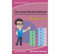 Kow-Cheong Yan The Stack Model Method (Primary 5-6): An Intuitive and Cre (Book)
