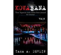 Kowabana: 'True' Japanese scary stories from around the internet: Volume Eight