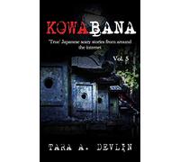 Kowabana: 'True' Japanese scary stories from around the internet: Volume Five