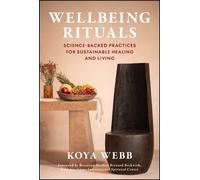 Wellbeing Rituals: Science-Backed Practices for Sustainable Healing and Living