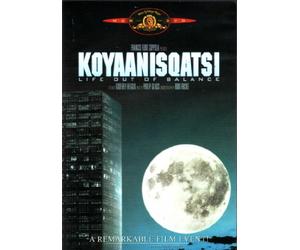 Koyaanisqatsi Life Out of Balance