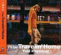 Koyanagi, Yuki - I'll Be Travelin' Home