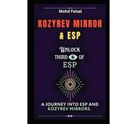 Kozyrev Mirror and ESP: Unlock Third Eye of ESP- A Journey into ESP and Kozyrev Mirrors (Revised)