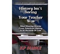 Kp Burke History Isn't Boring, Your Teacher Was (Tascabile)