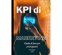 KPI di marketing: Guida di base per principianti