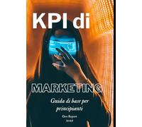 KPI di marketing: Guida di base per principianti