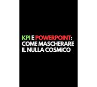 KPI e PowerPoint: come mascherare il nulla cosmico: Libro per appunti a righe divertente, Idea regalo collega ufficio, capo, moglie, marito, amica, amico