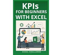 KPIs for Beginners with Excel: Practical KPI Design for Business, E-Commerce & Teams
