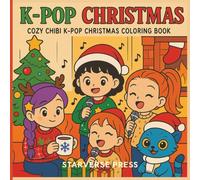 Kpop Christmas Coloring Book: Cozy Kawaii Chibi Idols & Holiday Coloring Pages: Cute Kpop Coloring Book for Kids and Teens with Cozy Winter Scenes, Santa, Kawaii Christmas Art & Fun Holiday Activities