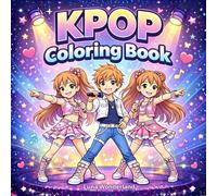 KPop Coloring Book: Bold and Easy K-Pop Coloring Book with an Inspiring Story About Dreams, Music and Friendship for Kids and Young Teens