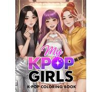 Kpop Coloring Book: My Kpop Girls - Kpop Coloring Jumbo Book with Idols Fashion for Girls, Teens, and Adults