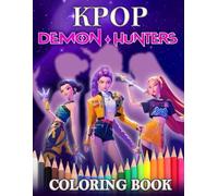 KPOP DEMON HUNTERS COLORING BOOK: 50 Big KPops Coloring Pages for Kids Teens, Featuring Fantasy Characters, Idols, Magic, Perfect for Birthday, And Any More