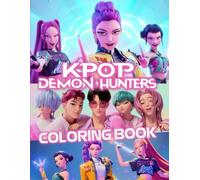 KPOP DEMON HUNTERS COLORING BOOK: 50+ Bold Kpop Fantasy Coloring Pages - Featuring Idols, Magic Worlds, and Demon Action for All Ages
