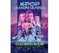 KPop Demon Hunters Coloring Book: Featuring Huntrix, Rumi, Mira & Zoey | Includes 59-Page Full-Color Insert | Perfect Gift for K-Pop Fans, Girls, Teens & Adults