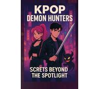 KPOP DEMON HUNTERS: Secrets Beyond the Spotlight