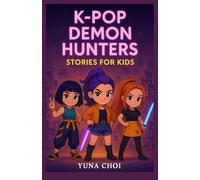 KPOP DEMON HUNTERS STORIES FOR KIDS: Magical K-Pop Adventures for Kids: Inspiring Stories of Friendship, Courage, and the Power of Music Against Darkness