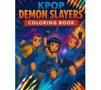 KPOP Demon Slayers Coloring Book: Relaxing Fun, Stylish, and Action-Packed Pages for Kids and Teens Who Love Music, Magic, and Adventure