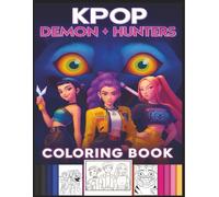 Kpop Demons Coloring Book: Color Your Journey Into K-pop Dreams, 56+ Large Pages of Idols & Fantasy, Perfect for Any Occasion