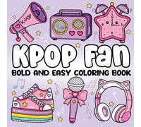 Kpop Fan Bold and Easy Coloring Book: Fun, Cute & Simple K-Pop Inspired Designs for Relaxation, Stress Relief, and Creative Fans of All Ages