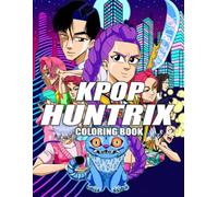 Kpop Huntrix Coloring Book: Dive Into Music Demon World Coloring Pages with Glam Fights, Fantasy Drip, and Idol Power Drawings for Kid Fans to Enjoy