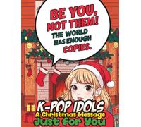 Kpop Idols Coloring Book A Christmas Message Just for You: Anti Anxiety Coloring with Motivational Idol Messages