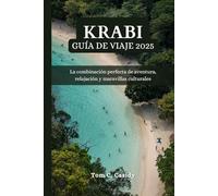 KRABI GUÍA DE VIAJE 2025: La combinación perfecta de aventura, relajación y maravillas culturales