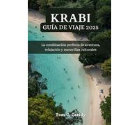 KRABI GUÍA DE VIAJE 2025: La combinación perfecta de aventura, relajación y maravillas culturales