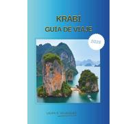 KRABI GUIDA DI VIAGGIO 2026: Il compagno di viaggio completo a Krabi, Thailandia 2026: itinerari esperti, guide di viaggio inter-isola, le migliori spiagge, hotel, cultura locale, (Include mappa)