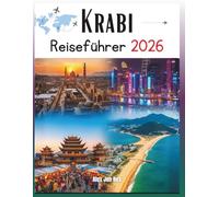 Krabi Reiseführer 2026: Ein umfassender Reiseführer zur Entdeckung des Küstenparadieses Thailand: Entdecken Sie versteckte Strände, majestätische ... und den zeitlosen Charme der Andamanensee.