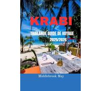 KRABI THAÏLANDE GUIDE DE VOYAGE 2025/2026: Découvrez les meilleures plages, les îles, la vie nocturne, des conseils budgétaires avec des cartes et des itinéraires