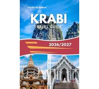 KRABI TRAVEL GUIDE 2026/2027: Explore Thailand’s Tropical Paradise with Tips for Beaches, Island AdvenUnforgettable tures, Local Culture, Food & Experiences