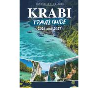KRABI TRAVEL GUIDE 2026 and 2027: The Thailand Vacation Companion - Discover Phi Phi Islands, Ao Nang, Railay Beach, Tiger Cave Temple, Emerald Pool & Secret Spots