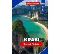 KRABI Travel Guide 2026: Your Complete Guide to Thailand's Limestone Coast: Sea Caves, Emerald Lagoons, and Island-Hopping the Andaman at Its Best