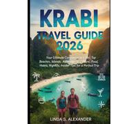 Krabi Travel Guide 2026: Your Ultimate Companion to Krabi: Top Beaches, Islands, Adventures, Culture, Food, Hotels, Nightlife, and Insider Tips for a Perfect Trip
