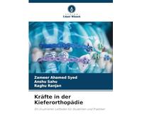 Kräfte in der Kieferorthopädie: Ein illustrierter Leitfaden für Studenten und Praktiker
