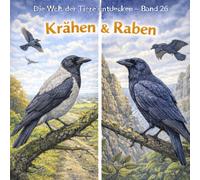 Krähen & Raben: Die Welt der Tiere entdecken - Band 26