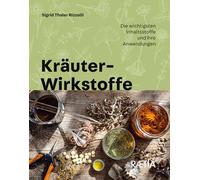 Kräuter-Wirkstoffe. Die wichtigsten Inhaltsstoffe und ihre Anwendungen